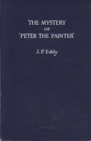THE MYSTERY OF 'PETER THE PAINTER'. The Story of the Houndsditch Murders. The Siege of Sidney Str...