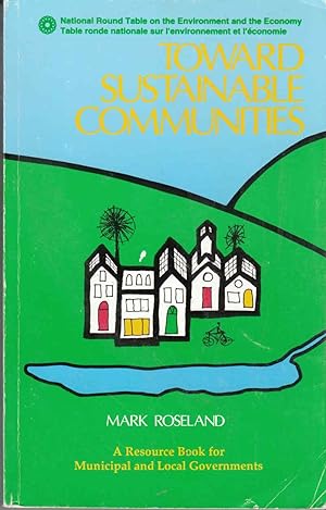 Immagine del venditore per Toward Sustainable Communities A Resource Book for Municipal and Local Governments venduto da Riverwash Books (IOBA)