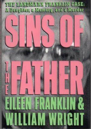 Bild des Verkufers fr SINS OF THE FATHER The Landmark Franklin Case: A Daughter, A Memory, and a Murder. zum Verkauf von Loretta Lay Books