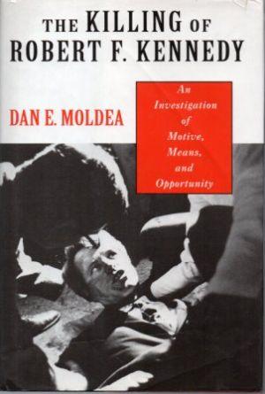 THE KILLING OF ROBERT F. KENNEDY An Investigation of Motive, Means, and Opportunity.