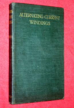 Image du vendeur pour Alternating Current Windings. Their Theory and Construction. A Handbook for Students, Designers and Practical Men. mis en vente par Tony Hutchinson
