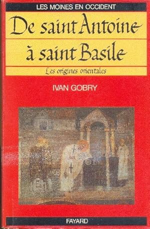 Les moines en Occident - TOME I: De saint Antoine à saint Basile. Les origines orientales.