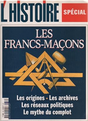 Les francs-maçons / leurs origines-les archives - les reseaux politiques -le mythe du complot