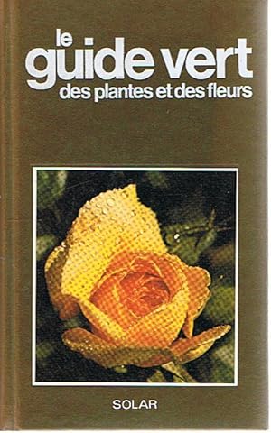 Imagen del vendedor de Le guide vert des plantes et des fleurs a la venta por Joie de Livre