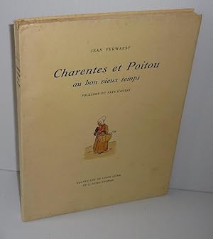 Charentes et Poitou au bon vieux temps. Folklore du pays d'ouest. Aquarelles de Louis Suire et C....