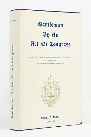Gentleman by an Act of Congress. The True Life Story of a Twentieth Century Knight Errant as rela...
