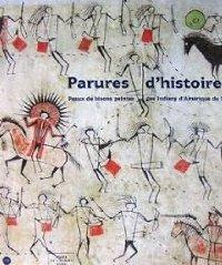 Seller image for Parures d'histoire: Peaux de bisons peintes des Indiens D'Amrique du Nord for sale by Librairie La fort des Livres