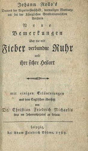 Neue Bemerkungen über die mit Fieber verbundne Ruhr und ihre sichre Heilart, mit einigen Erläuter...