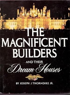 The Magnificent Builders and Their Dream Houses