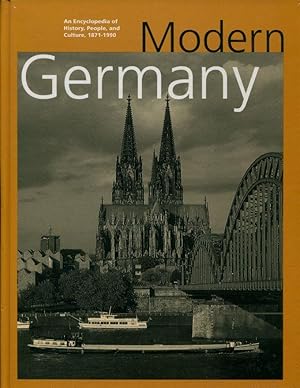 Modern Germany: An Encyclopedia of History, People, and Culture, 1871-1990