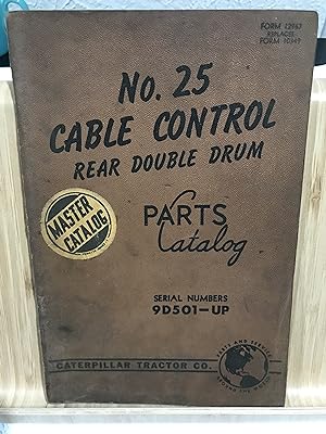 Seller image for No. 25 Cable Control Rear Double Drum Parts Catalog Serial Numbers 9D501-Up, [Form 10349 replaces form 10349] for sale by TribalBooks