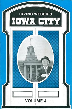 Seller image for Irving Weber's Iowa City : Volume 4 for sale by The Haunted Bookshop, LLC