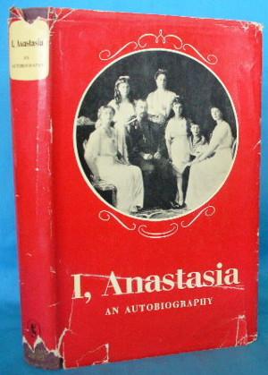 I, Anastasia: An Autobiography with Notes By Roland Krug Von Nidda