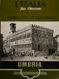 L'ITALIA fine Ottocento: Storia costumi Tradizioni. UMBRIA.