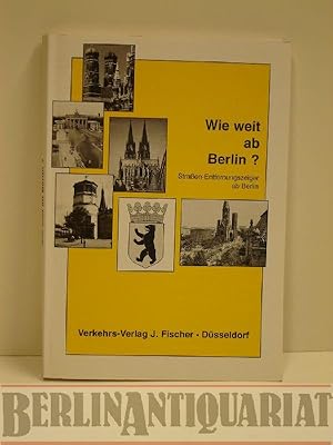 Seller image for Wie weit ab Berlin ? Straen-Entfernungsanzeiger ab Berlin. for sale by BerlinAntiquariat, Karl-Heinz Than