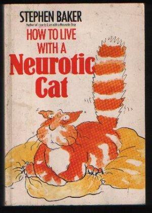 Seller image for How to Live with a Neurotic Cat for sale by N. Marsden