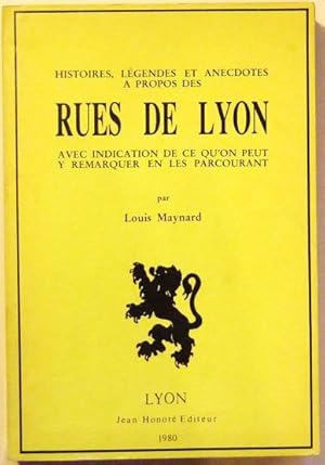 Imagen del vendedor de Histoires, Lgendes et Anecdotes  propos des Rues de Lyon avec indication de ce qu'on peut y remarquer en les Parcourant a la venta por Domifasol