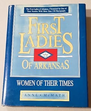 Seller image for First Ladies of Arkansas: Women of Their Times for sale by K. L. Givens Books