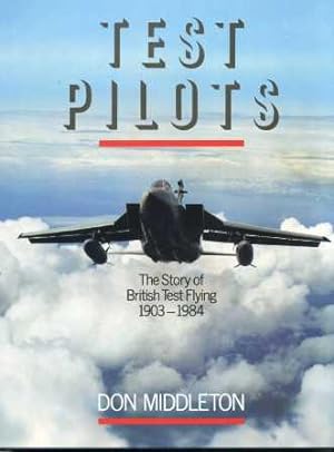 Immagine del venditore per Test Pilots : The Story of British Test Flying 1903-1984 venduto da Scorpio Books, IOBA