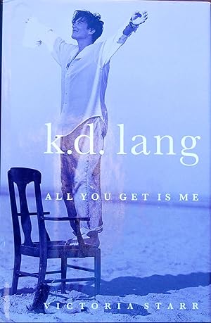 Seller image for K. D. Lang : All You Get Is Me for sale by knew_4_you