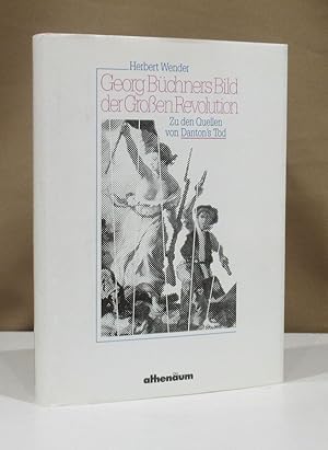 Bild des Verkufers fr Georg Bchners Bild der Groen Revolution. Zu den Quellen von Danton's Tod. zum Verkauf von Dieter Eckert