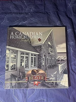 A Canadian Home Building Tradition: Beaver Homes and Cottages Design Book with DVD 6th Edition