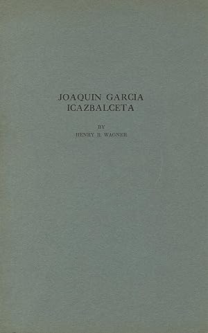 Joaquin Garcia Icazbalceta. Reprinted from the Proceedings of the American Antiquarian Society fo...