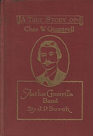 Charles W. Quantrell; a true history of his guerilla warfare on the Missouri and Kansas border du...