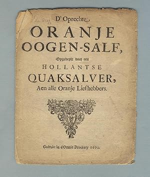 D'Oprechte Oranje oogen-salf, opgeveylt door een Hollantse quaksalver, aen alle Oranje liefhebbers