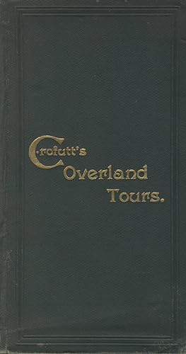 Crofutt's overland tours. Consisting of nearly five thousand miles of main tours, and three thous...