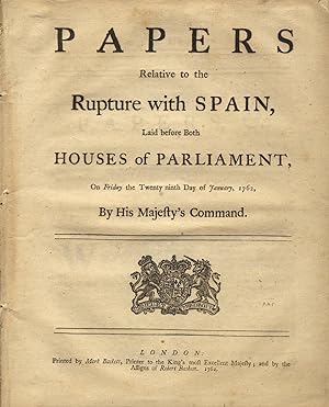 Papers relative to the rupture with Spain, laid before both Houses of Parliament, on Friday the t...