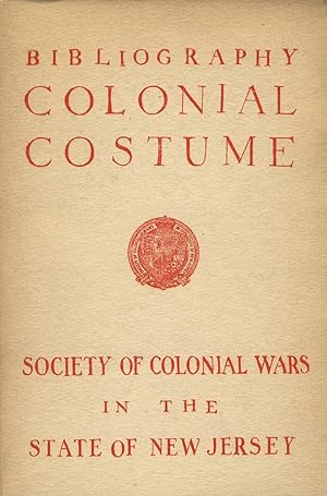 Seller image for Bibliography of colonial costume. Compiled for the Society of Colonial Wars in the state of New Jersey for sale by Zamboni & Huntington