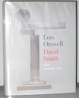 Bild des Verkufers fr Lois Orswell, David Smith, and Modern Art zum Verkauf von Exquisite Corpse Booksellers