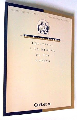 Les services de santé et les services sociaux au Québec. Un financement équitable à la mesure de ...