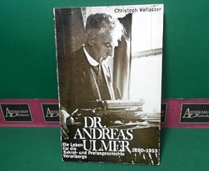 Dr. Andreas Ulmer 1880-1953. - Ein Leben für die Sakral- und Profangeschichte Vorarlbergs.