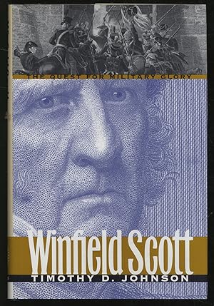 Bild des Verkufers fr Winfield Scott The Quest For Military Glory zum Verkauf von Between the Covers-Rare Books, Inc. ABAA