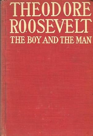 Theodore Roosevelt, The Boy And The Man