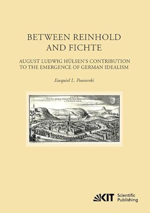 Seller image for Between Reinhold and Fichte : August Ludwig Hlsen's Contribution to the Emergence of German Idealism for sale by AHA-BUCH GmbH