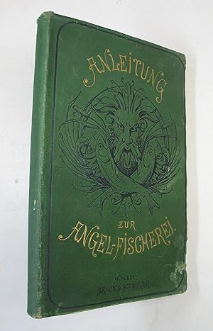 Anleitung zur Angel-Fischerei. 2. Auflage neu bearbeitet vom Bayerischen Fischerei-Verein. Münche...