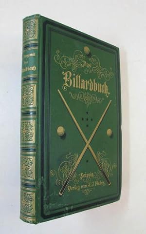 Das Billardbuch. Vollständige Theorie und Praxis des Billardspiels. Leipzig, J. J. Weber 1876. 8°...