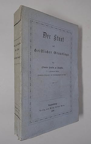 Der Staat auf christlicher Grundlage. Regensburg, G. J. Manz 1860. 8°. XII, 467 S., OBrosch.