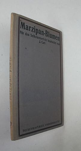 Marzipan-Blumen. Für den Selbstunterricht bearbeitet. 2. vermehrte Aufl. Trier, N. Besselich o.J....