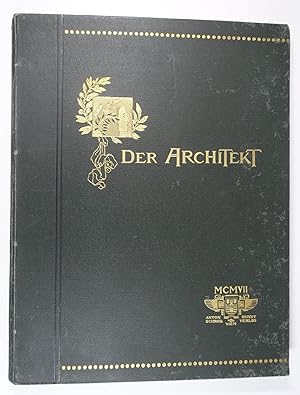 Der Architekt. Wiener Monatshefte für Bauwesen und dekorative Kunst. XIII. Jahrgang. Wien, A. Sch...