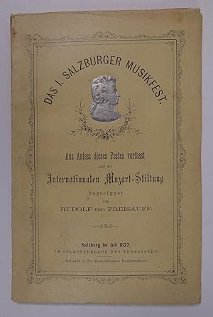 Bild des Verkufers fr Das erste Salzburger Musikfest. Aus Anla dieses Festes verfat und der Intermationalen Mozartstiftung zugeeignet. Salzburg, Selbstvlg. d. Verfassers 1877. 8. 71 S., 22 S. (Anzeigen) mit mont. Foto als Frontispiz, OBrosch. mit kl., gepr. Deckelmedaillon (Mozartportrt). zum Verkauf von Antiquariat Johannes Mller