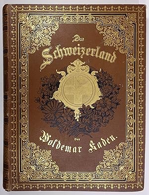 Das Schweizerland. Eine Sommerfahrt durch Gebirg und Thal. Stuttgart, J. Engelhorn (1877). Fol. 1...