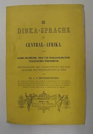 Die Dinka-Sprache in Central-Afrika. Kurze Grammatik, Text und Wörterbuch. Hrsg. mit Unterstützun...