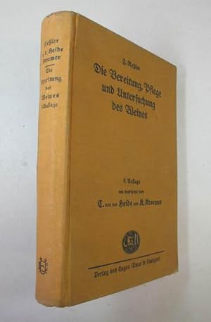 Die Bereitung, Pflege und Untersuchung des Weines. Neu bearbeitet von C. von der Heide u. K. Kroe...