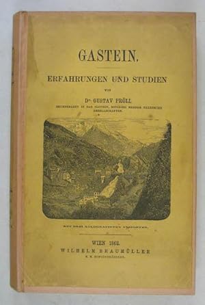 Bild des Verkufers fr Gastein. Erfahrungen und Studien aus wissenschaftlichem Standpunkte. Mit drei xylografirten Ansichten. Wien, W. Braumller 1862. 8. VIII, 330 S., 1 Bl., mit 3 (1 dplblgr.) Holzst.-Tafeln u. 1 Falttabelle, spt. Pbd. mit aufgezog. OUmschl. zum Verkauf von Antiquariat Johannes Mller