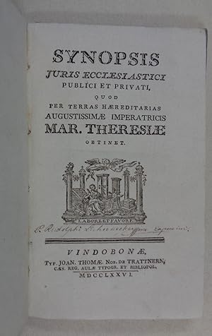 Synopsis juris Ecclesiastici publici et privati, quod per Terras haereditarias Augustissimae Impe...