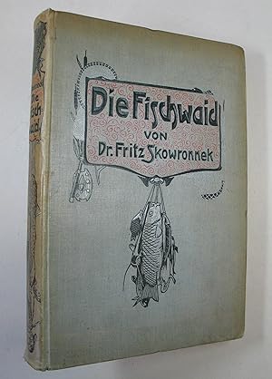 Die Fischwaid. Handbuch der Fischerei, Fischzucht und Angelei. 2 Tle. in 1 Band. Leipzig, R. C. S...